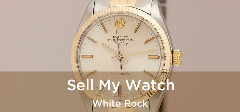  Sell My Watch White Rock