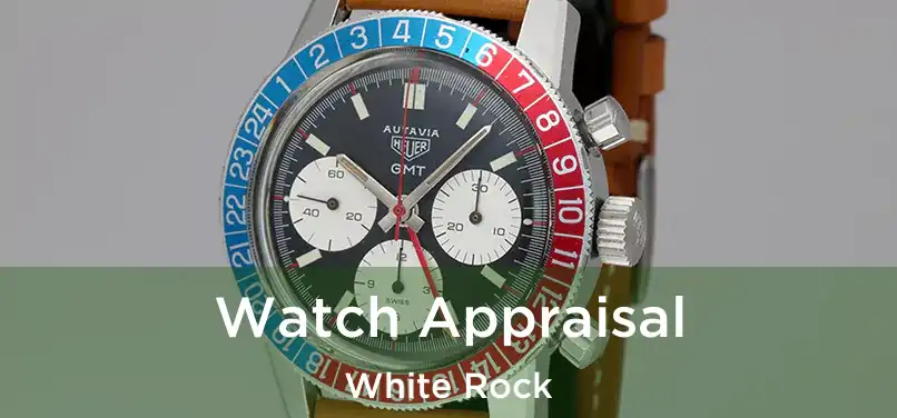  Watch Appraisal White Rock